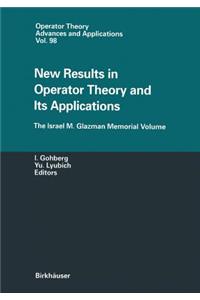 New Results in Operator Theory and Its Applications