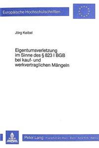 Eigentumsverletzung Im Sinne Des 823 I Bgb Bei Kauf- Und Werkvertraglichen Maengeln