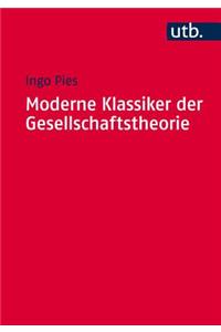 Moderne Klassiker Der Gesellschaftstheorie