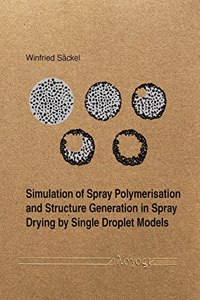 Simulation of Spray Polymerisation and Structure Generation in Spray Drying by Single Droplet Models