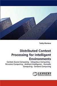 Distributed Context Processing for Intelligent Environments