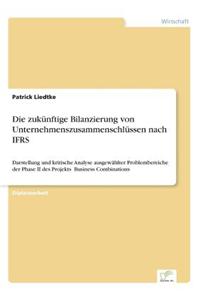 zukünftige Bilanzierung von Unternehmenszusammenschlüssen nach IFRS