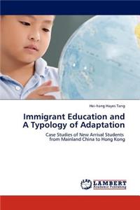 Immigrant Education and A Typology of Adaptation