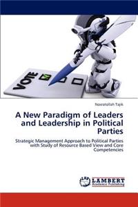 New Paradigm of Leaders and Leadership in Political Parties