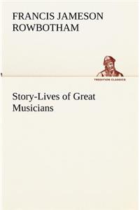 Story-Lives of Great Musicians