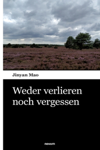Weder verlieren noch vergessen