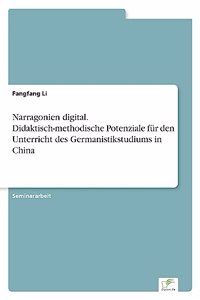 Narragonien digital. Didaktisch-methodische Potenziale für den Unterricht des Germanistikstudiums in China