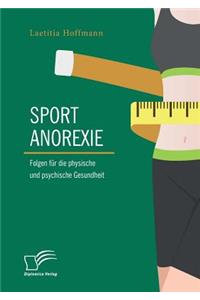 Sportanorexie. Folgen für die physische und psychische Gesundheit