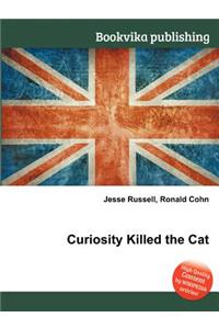 Curiosity Killed the Cat