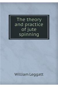 The Theory and Practice of Jute Spinning