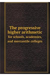 The Progressive Higher Arithmetic for Schools, Academies, and Mercantile Colleges