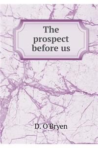 The prospect before us