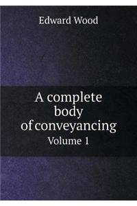 A Complete Body of Conveyancing Volume 1