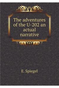 The Adventures of the U-202 an Actual Narrative
