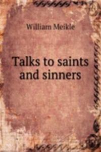 Talks to saints and sinners