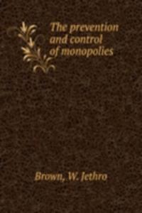 prevention and control of monopolies