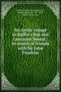 Arctic voyage to Baffin's Bay and Lancaster Sound