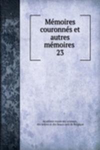 Memoires couronnes et autres memoires .