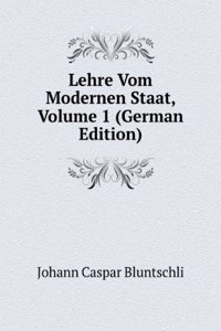 Lehre Vom Modernen Staat, Volume 1 (German Edition)