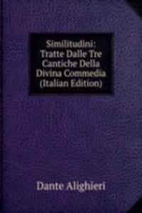 Similitudini: Tratte Dalle Tre Cantiche Della Divina Commedia (Italian Edition)