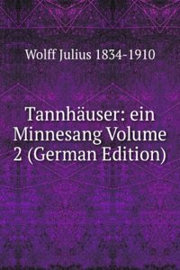 Tannhauser: ein Minnesang Volume 2 (German Edition)