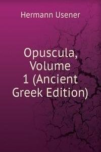 Opuscula, Volume 1 (Ancient Greek Edition)