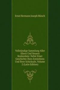 Vollstandige Sammlung Aller Altern Und Neuern Konkordate: Nebst Einer Geschichte Ihres Entstehens Und Ihrer Schicksale, Volume 2 (Latin Edition)