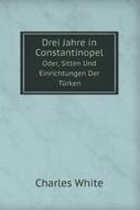Drei Jahre in Constantinopel