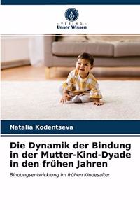 Dynamik der Bindung in der Mutter-Kind-Dyade in den frühen Jahren