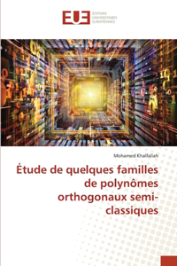 Étude de quelques familles de polynômes orthogonaux semi-classiques