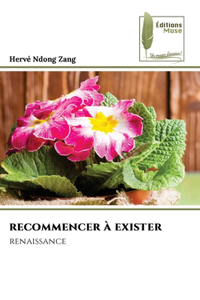 recommencer à exister