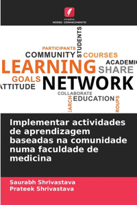 Implementar actividades de aprendizagem baseadas na comunidade numa faculdade de medicina