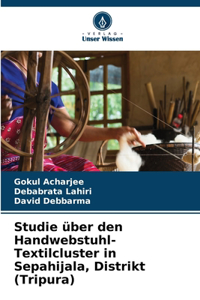 Studie über den Handwebstuhl-Textilcluster in Sepahijala, Distrikt (Tripura)