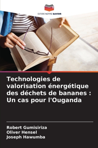 Technologies de valorisation énergétique des déchets de bananes
