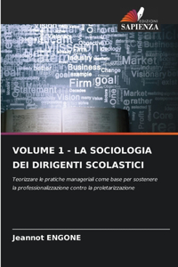 Volume 1 - La Sociologia Dei Dirigenti Scolastici