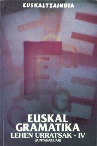 Euskal Gramatika : lehen urratsak IV (juntagailuak) (EGLU) (Basque Edition)