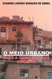 O meio urbano ante a criminalidade violenta