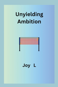 Unyielding Ambition