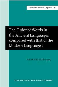 Order of Words in the Ancient Languages compared with that of the Modern Languages