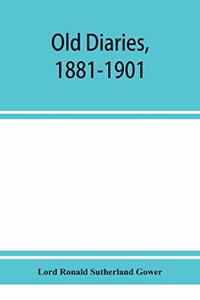 Old diaries, 1881-1901