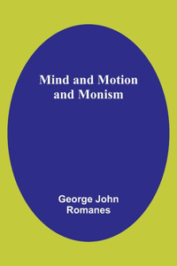 Mind and Motion and Monism