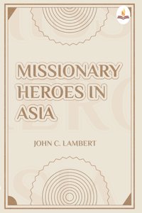 Missionary Heroes in Asia