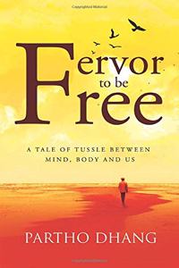 Fervor to Be Free: A Tale of Tussle Between Mind, Body and US