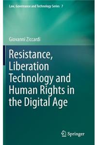 Resistance, Liberation Technology and Human Rights in the Digital Age