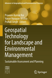 Geospatial Technology for Landscape and Environmental Management: Sustainable Assessment and Planning