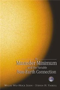 Maunder Minimum and the Variable Sun-Earth Connection