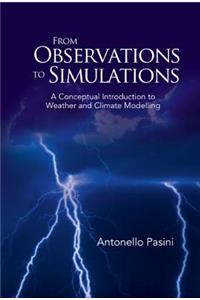 From Observations To Simulations: A Conceptual Introduction To Weather And Climate Modelling