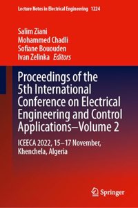 Proceedings of the 5th International Conference on Electrical Engineering and Control Applications: Iceeca 2022, 15â€“17 November, Khenchela, Algeria (2)