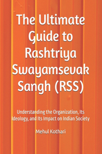 The Ultimate Guide to Rashtriya Swayamsevak Sangh (RSS)