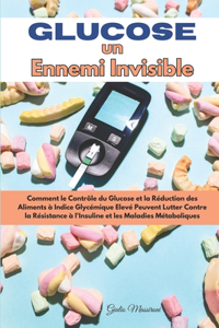 Glucose un Ennemi Invisible